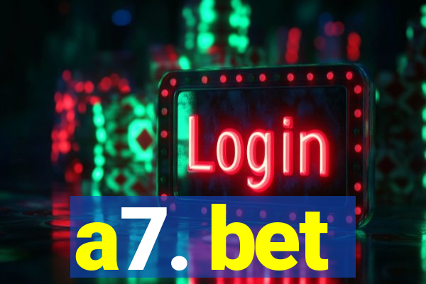 a7. bet